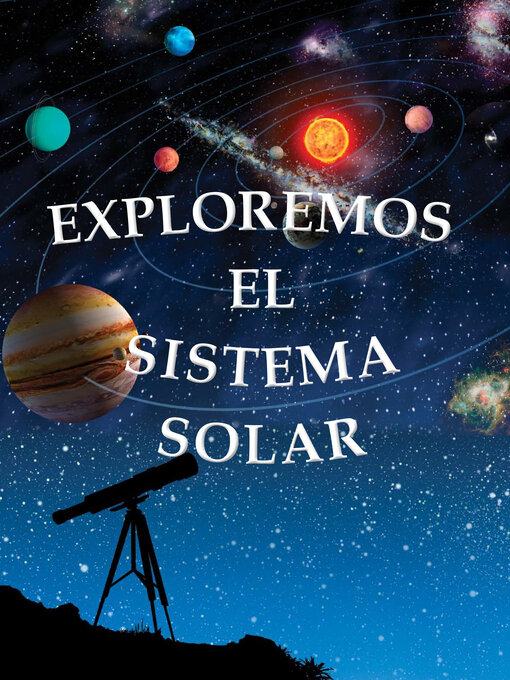 Title details for Exploramos el Sistema Solar (Exploring the Solar System) by Amanda Doering Tourville - Available